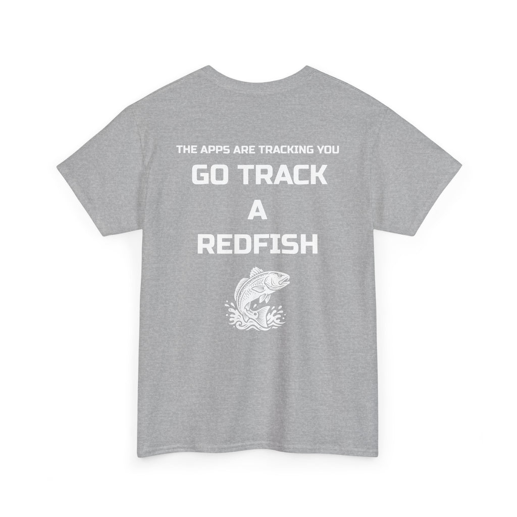 Go Track a Redfish Tee — Fishing Graphic T-Shirt with 'The Apps Are Tracking You' Slogan