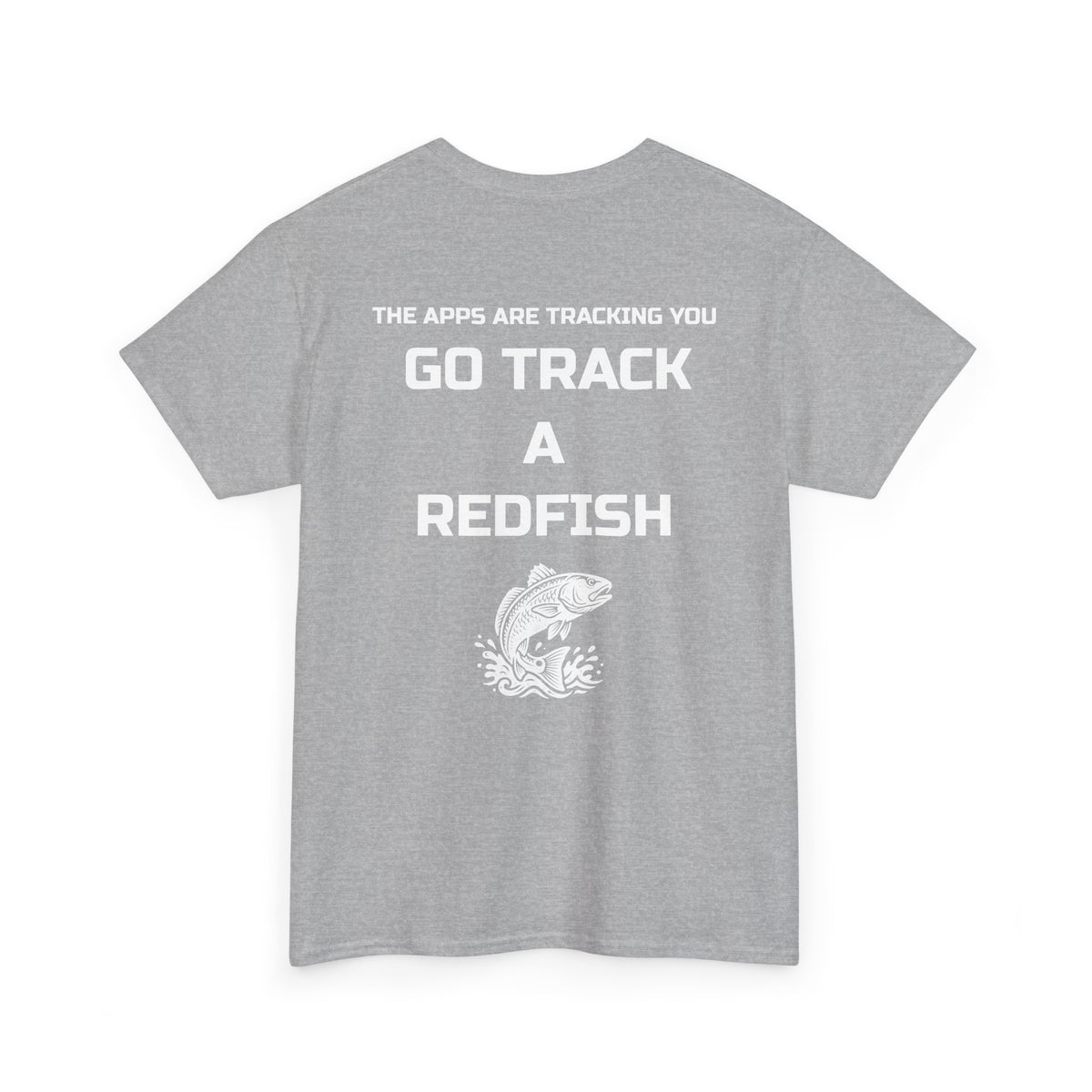 Go Track a Redfish Tee — Fishing Graphic T-Shirt with 'The Apps Are Tracking You' Slogan