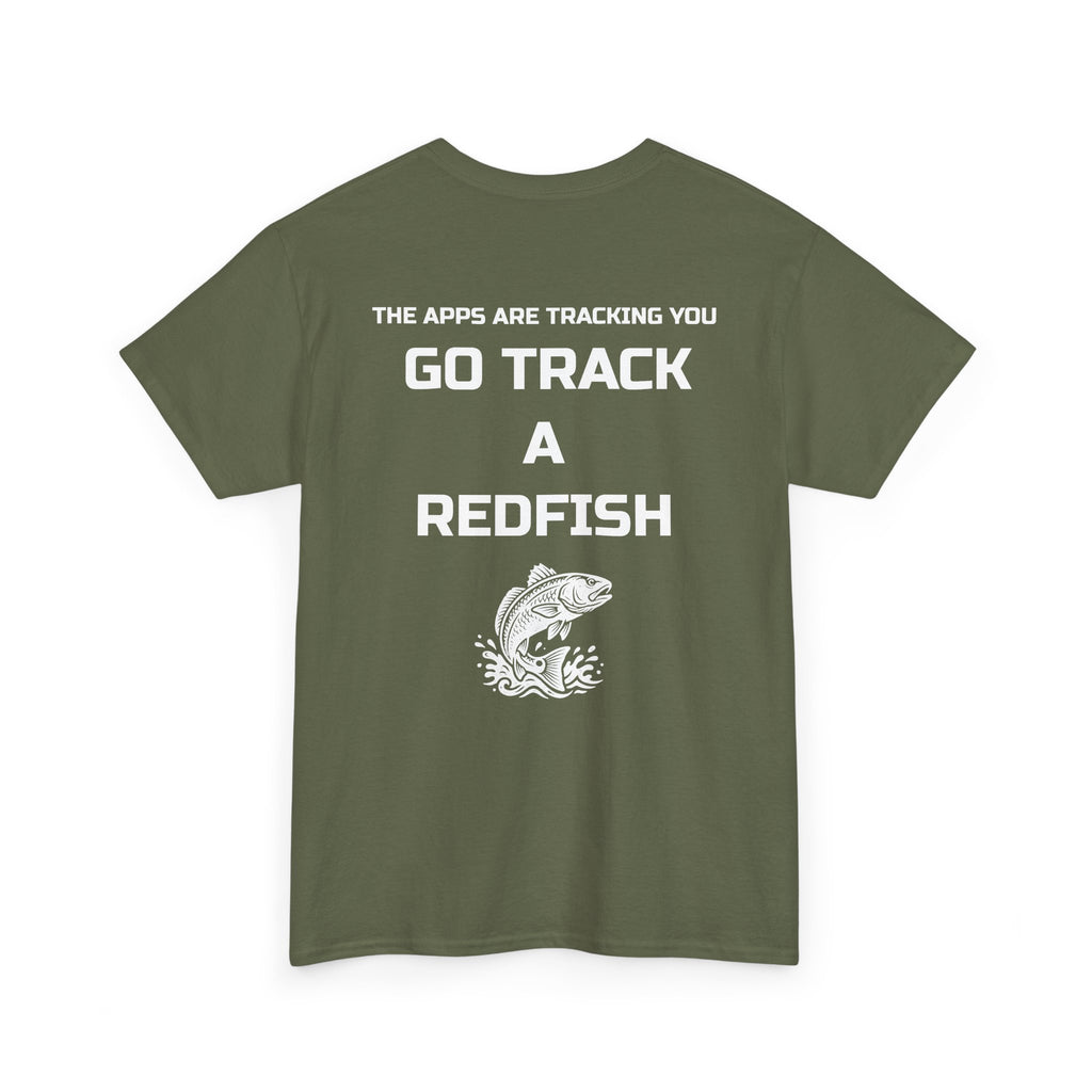 Go Track a Redfish Tee — Fishing Graphic T-Shirt with 'The Apps Are Tracking You' Slogan