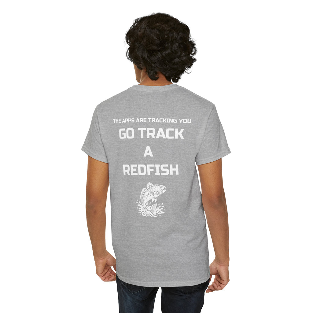 Go Track a Redfish Tee — Fishing Graphic T-Shirt with 'The Apps Are Tracking You' Slogan