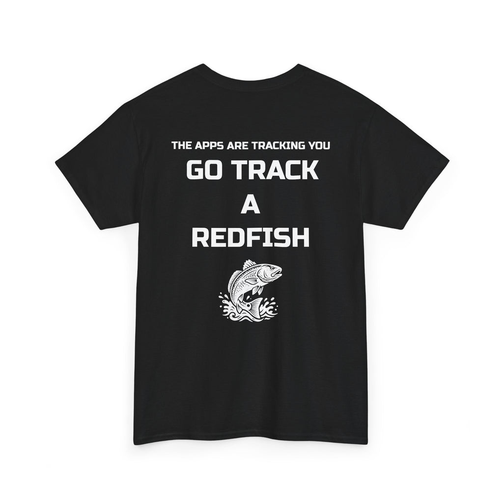 Go Track a Redfish Tee — Fishing Graphic T-Shirt with 'The Apps Are Tracking You' Slogan