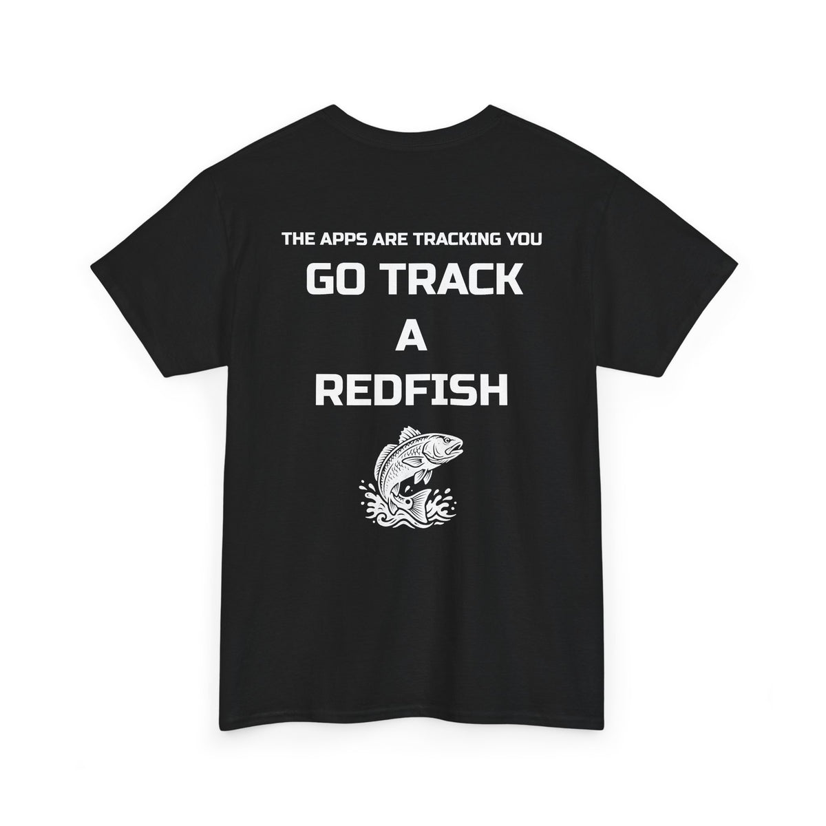 Go Track a Redfish Tee — Fishing Graphic T-Shirt with 'The Apps Are Tracking You' Slogan
