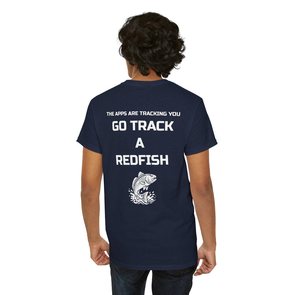 Go Track a Redfish Tee — Fishing Graphic T-Shirt with 'The Apps Are Tracking You' Slogan