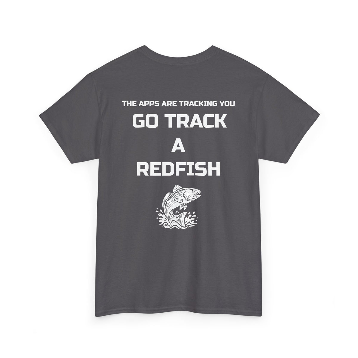 Go Track a Redfish Tee — Fishing Graphic T-Shirt with 'The Apps Are Tracking You' Slogan