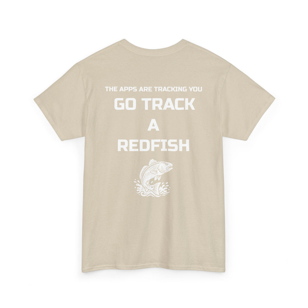 Go Track a Redfish Tee — Fishing Graphic T-Shirt with 'The Apps Are Tracking You' Slogan