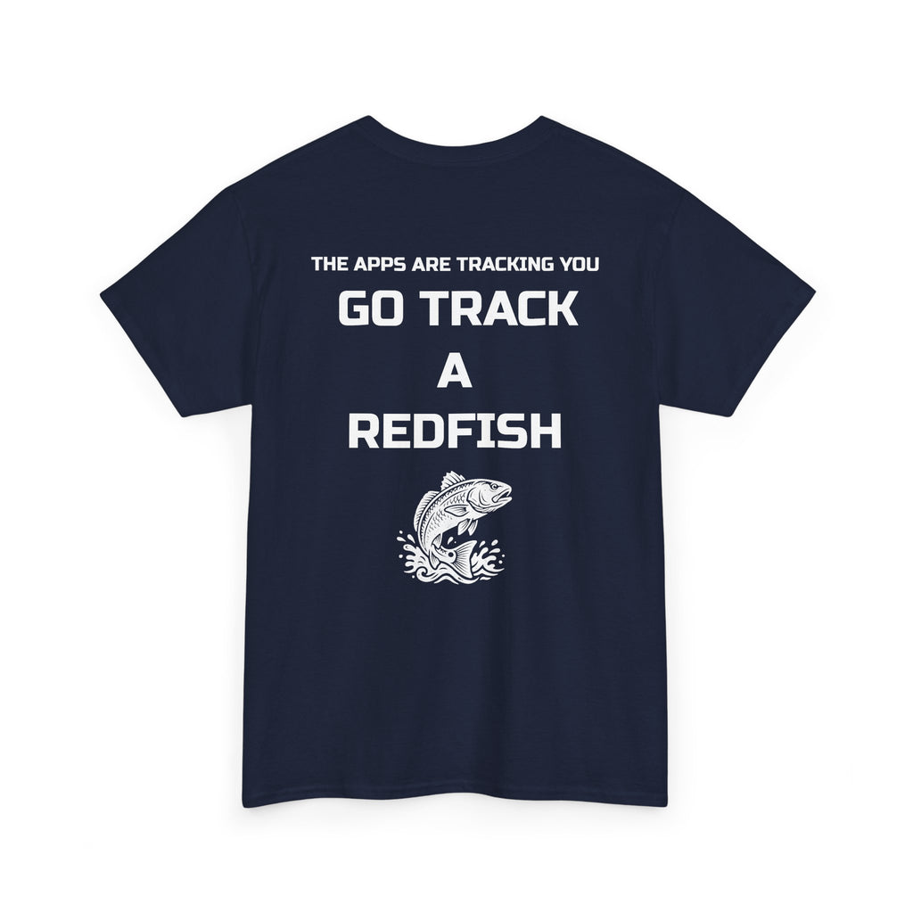 Go Track a Redfish Tee — Fishing Graphic T-Shirt with 'The Apps Are Tracking You' Slogan