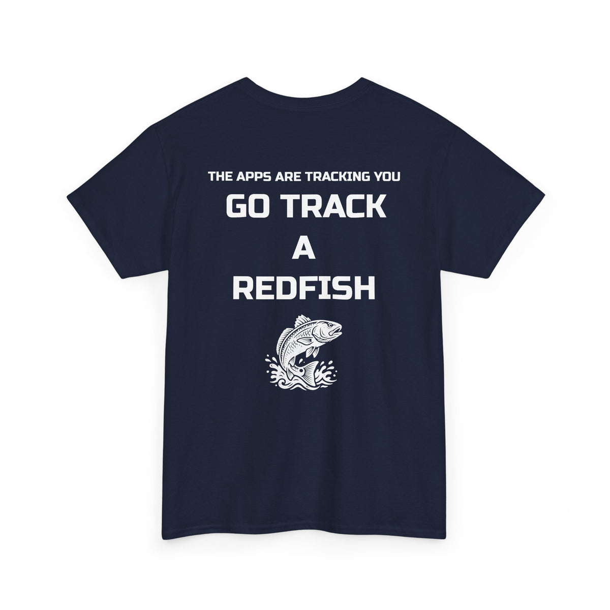 Go Track a Redfish Tee — Fishing Graphic T-Shirt with 'The Apps Are Tracking You' Slogan