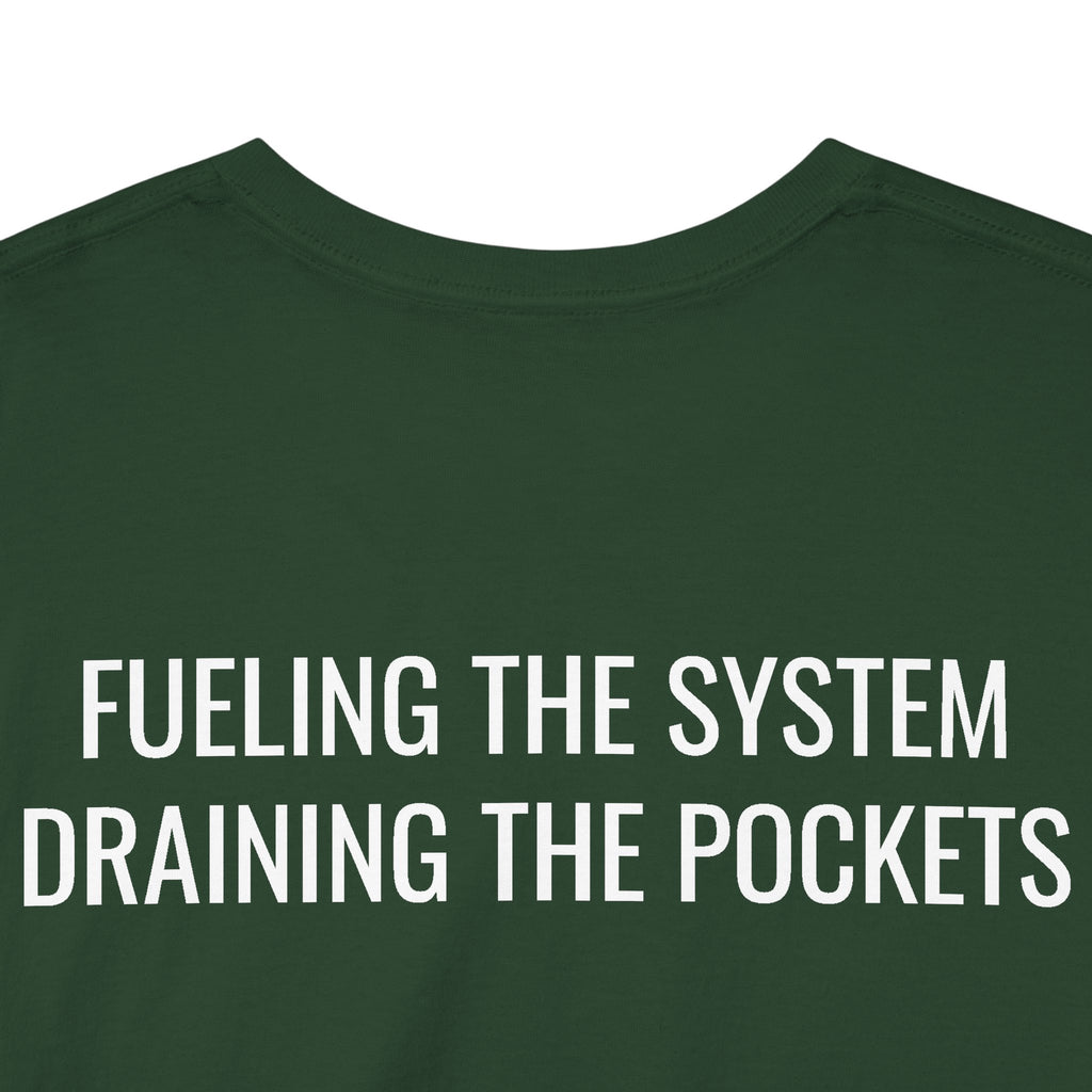 Gas Pump Graphic Tee — "Fueling the System, Draining the Pockets" Statement T-Shirt