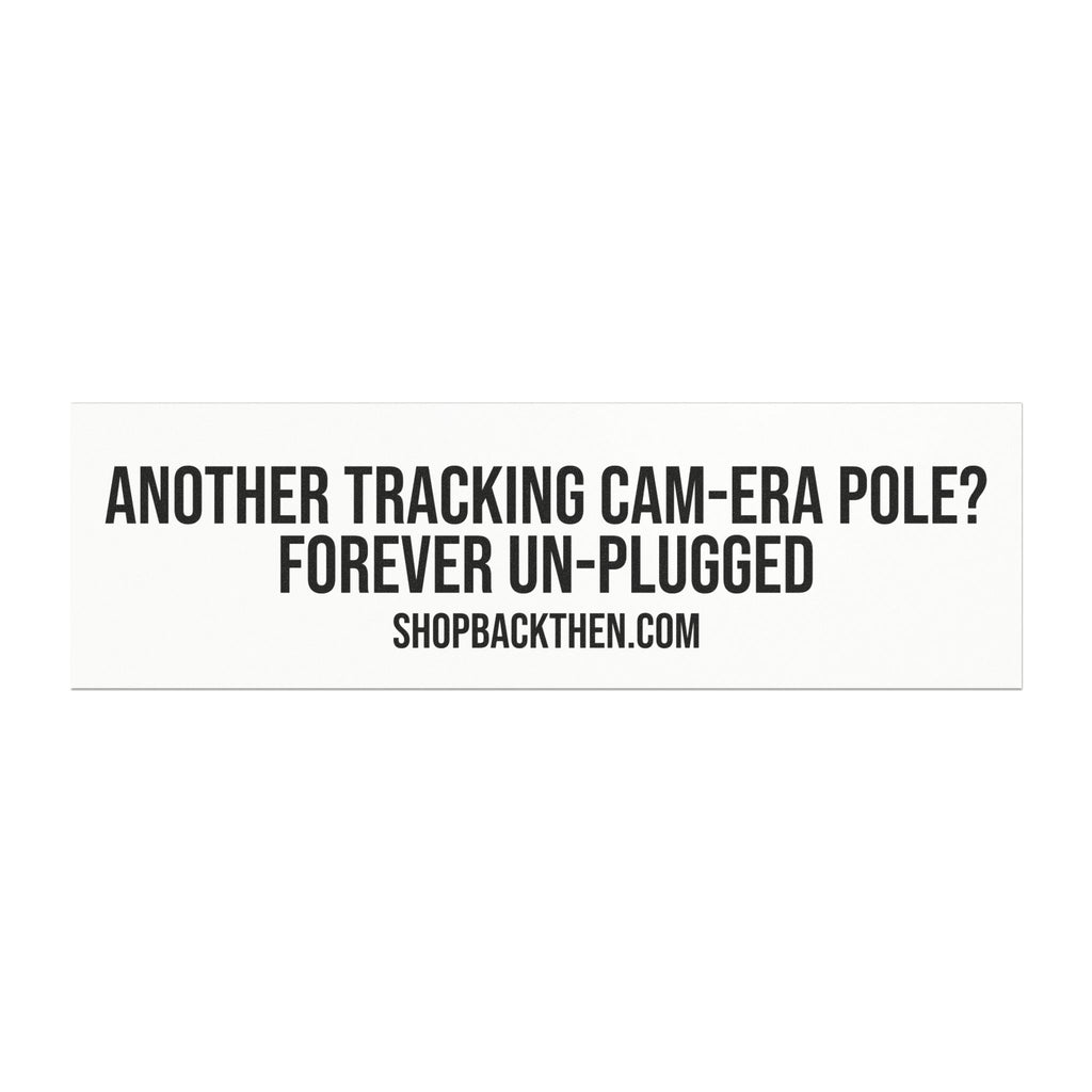 Car Magnet — “Another Tracking Cam-era Pole? Forever Un-plugged” Bumper Sticker Magnet