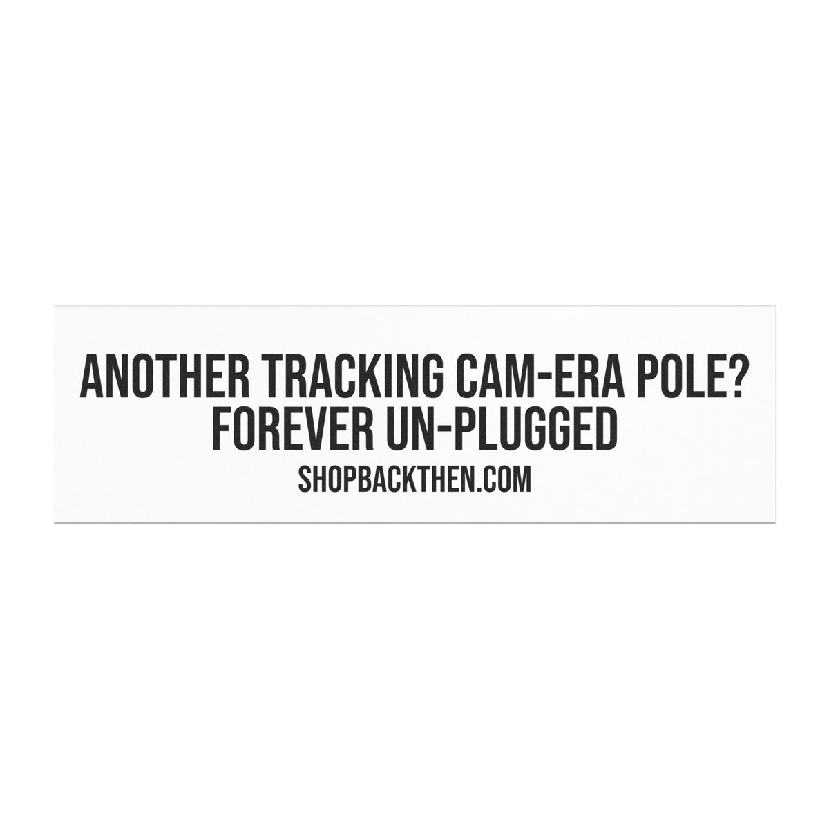 Car Magnet — “Another Tracking Cam-era Pole? Forever Un-plugged” Bumper Sticker Magnet