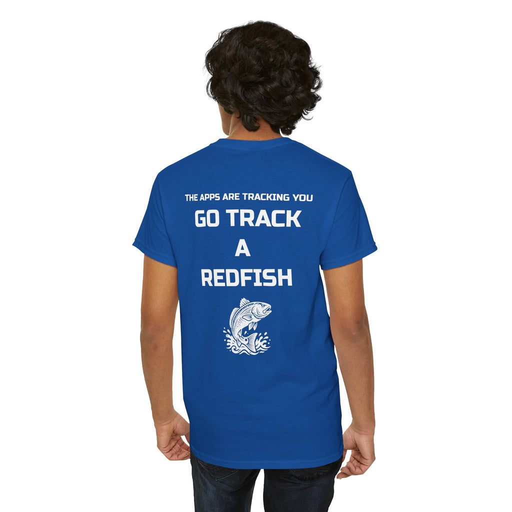 Go Track a Redfish Tee — Fishing Graphic T-Shirt with 'The Apps Are Tracking You' Slogan