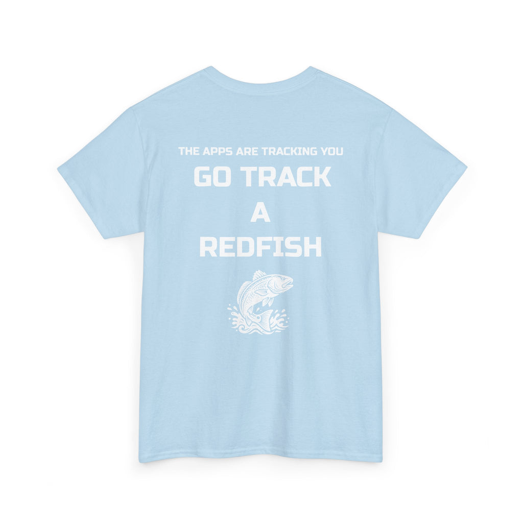 Go Track a Redfish Tee — Fishing Graphic T-Shirt with 'The Apps Are Tracking You' Slogan