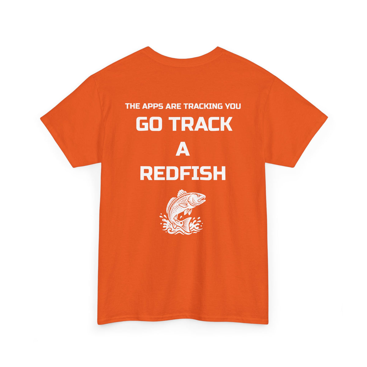 Go Track a Redfish Tee — Fishing Graphic T-Shirt with 'The Apps Are Tracking You' Slogan