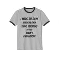 Ringer T-Shirt "I Miss The Days When The Only Thing Vibrating..." – No Phone Graphic