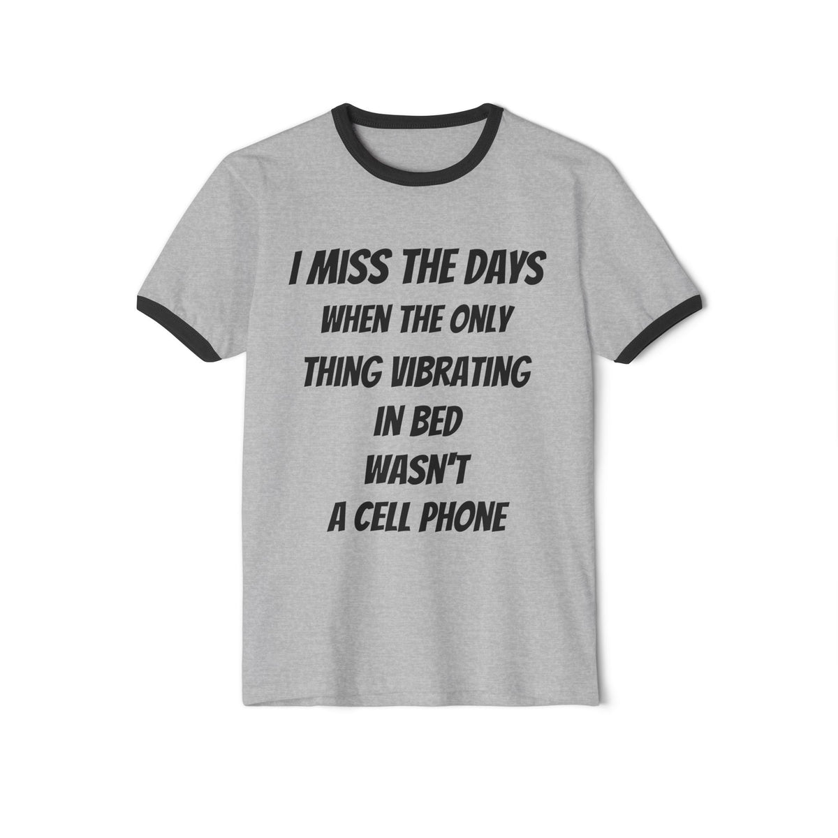 Ringer T-Shirt "I Miss The Days When The Only Thing Vibrating..." – No Phone Graphic