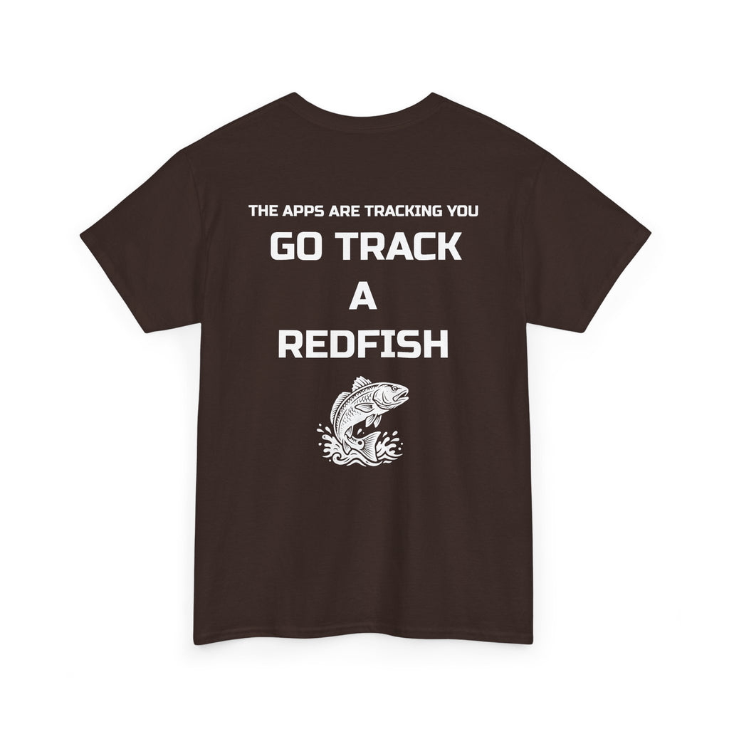 Go Track a Redfish Tee — Fishing Graphic T-Shirt with 'The Apps Are Tracking You' Slogan