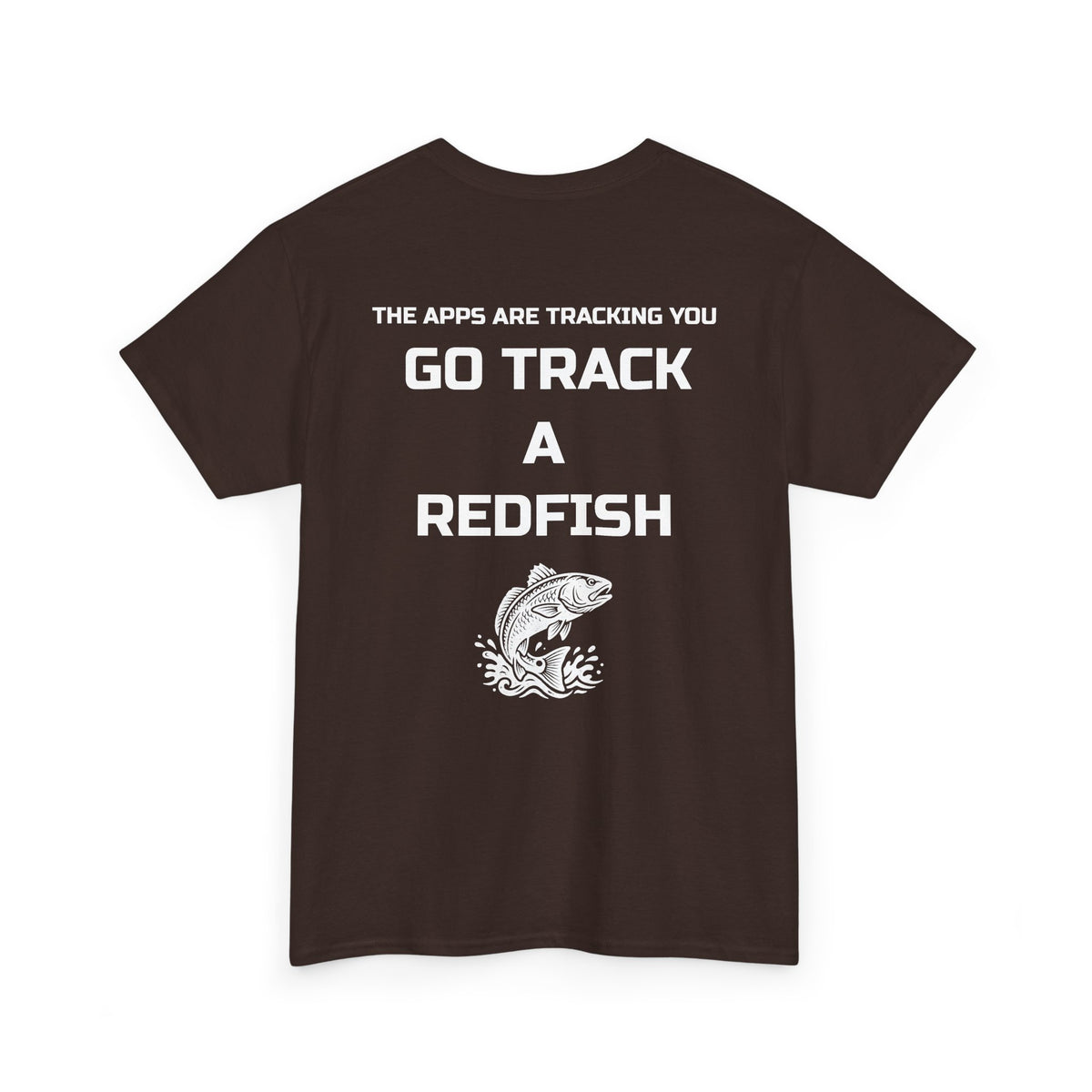 Go Track a Redfish Tee — Fishing Graphic T-Shirt with 'The Apps Are Tracking You' Slogan