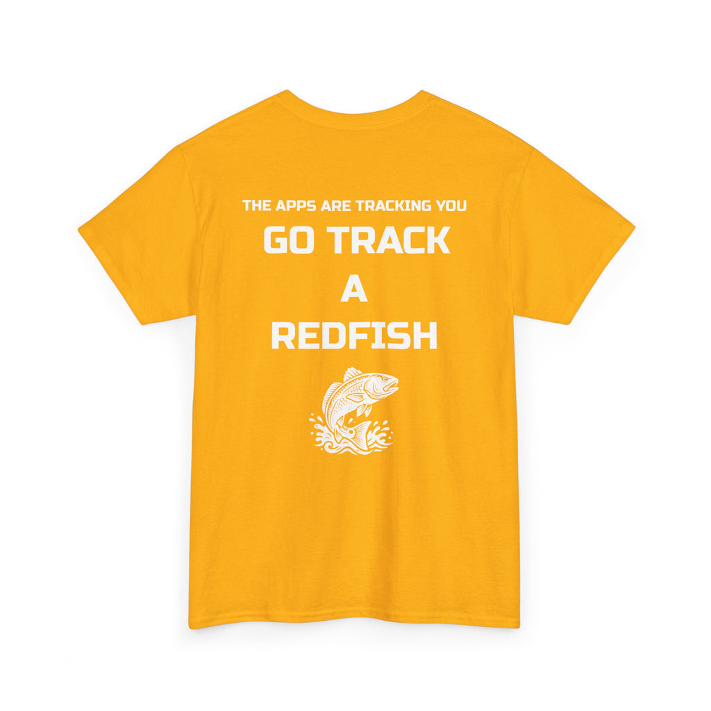 Go Track a Redfish Tee — Fishing Graphic T-Shirt with 'The Apps Are Tracking You' Slogan