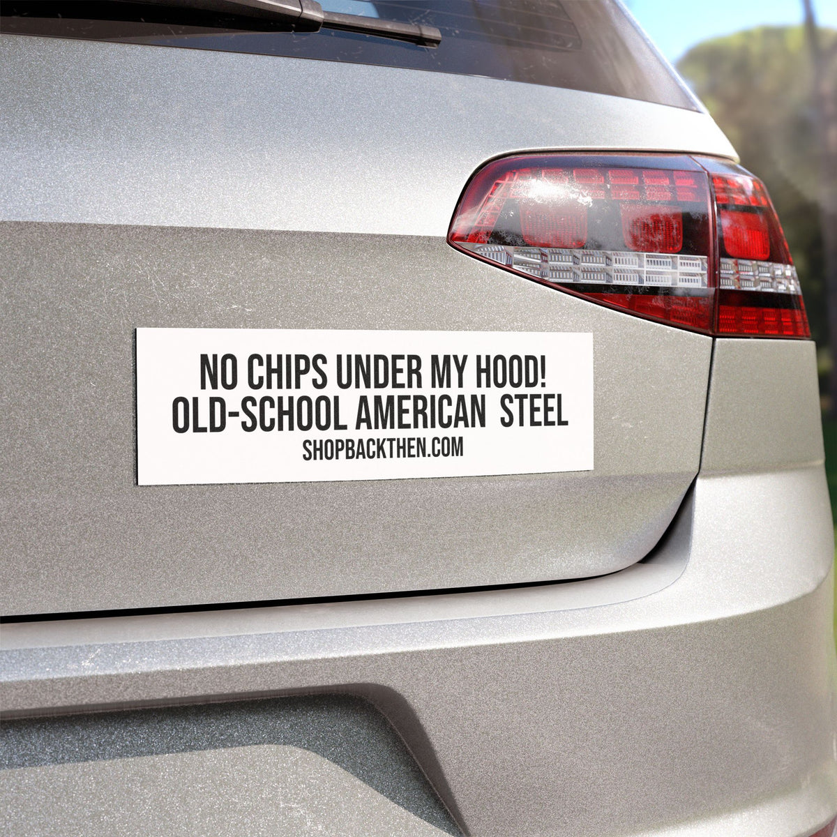 Car Magnet - "No Chips Under My Hood! Old-School American Steel" Bumper Sticker Magnet