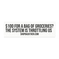 100 for a Bag of Groceries? The System Is Throttling Us — Political Bumper Magnet