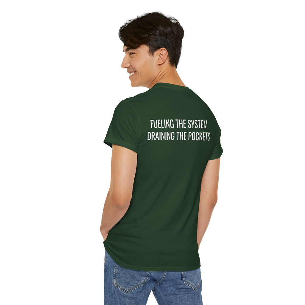 Gas Pump Graphic Tee — "Fueling the System, Draining the Pockets" Statement T-Shirt