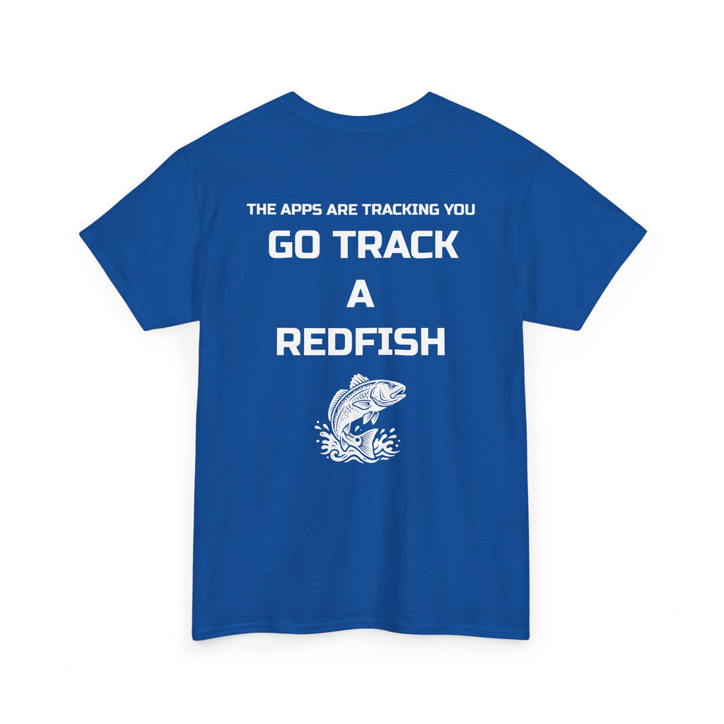 Go Track a Redfish Tee — Fishing Graphic T-Shirt with 'The Apps Are Tracking You' Slogan