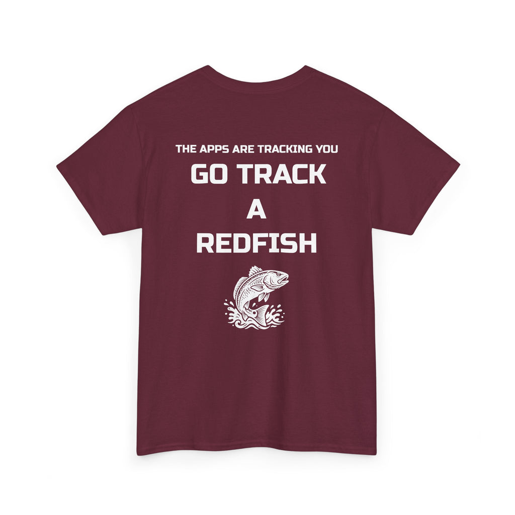 Go Track a Redfish Tee — Fishing Graphic T-Shirt with 'The Apps Are Tracking You' Slogan
