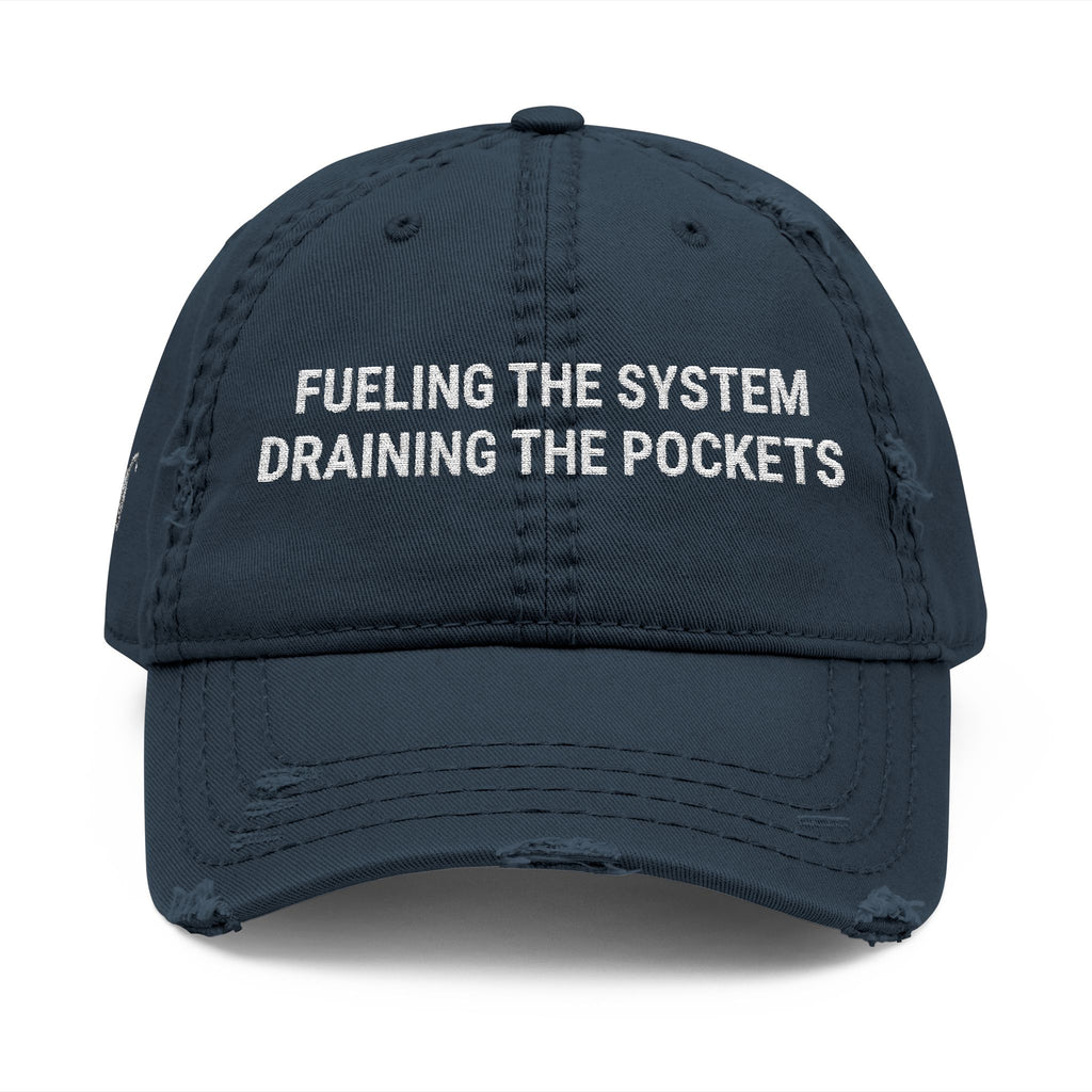 Distressed Dad Hat — "Fueling the System, Draining the Pockets" Embroidered Cap (Est. 2026)