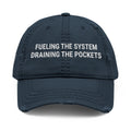 Distressed Dad Hat — "Fueling the System, Draining the Pockets" Embroidered Cap (Est. 2026)