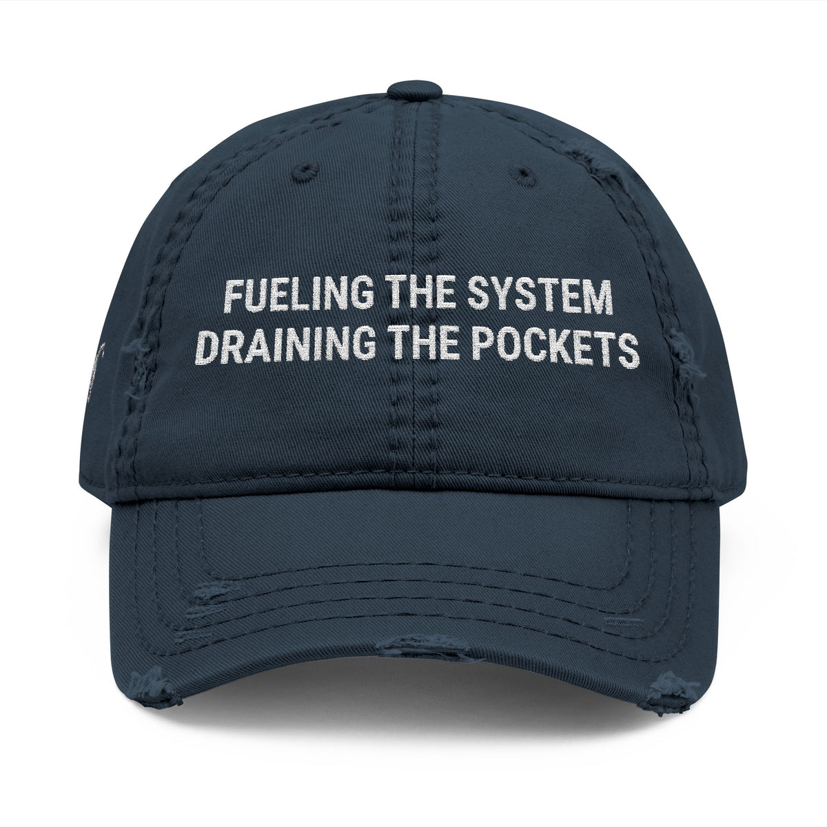 Distressed Dad Hat — "Fueling the System, Draining the Pockets" Embroidered Cap (Est. 2026)
