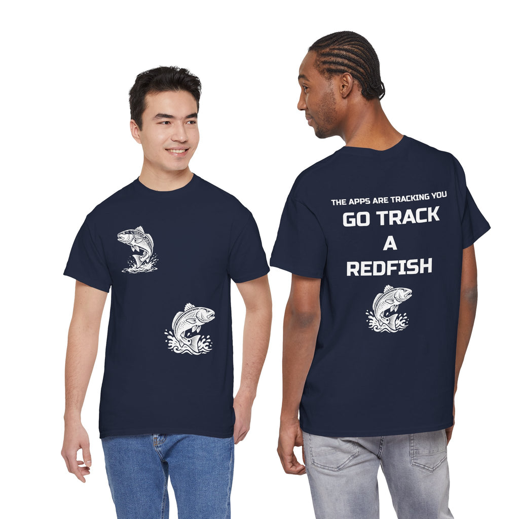 Go Track a Redfish Tee — Fishing Graphic T-Shirt with 'The Apps Are Tracking You' Slogan