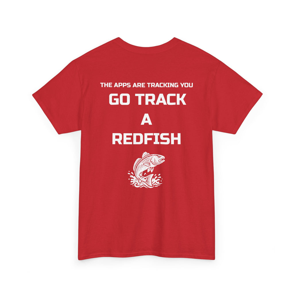Go Track a Redfish Tee — Fishing Graphic T-Shirt with 'The Apps Are Tracking You' Slogan