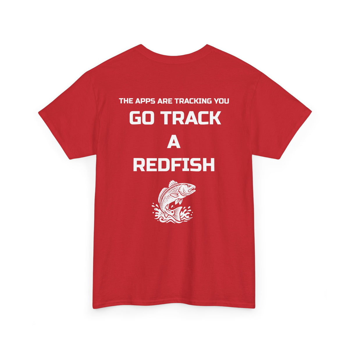 Go Track a Redfish Tee — Fishing Graphic T-Shirt with 'The Apps Are Tracking You' Slogan
