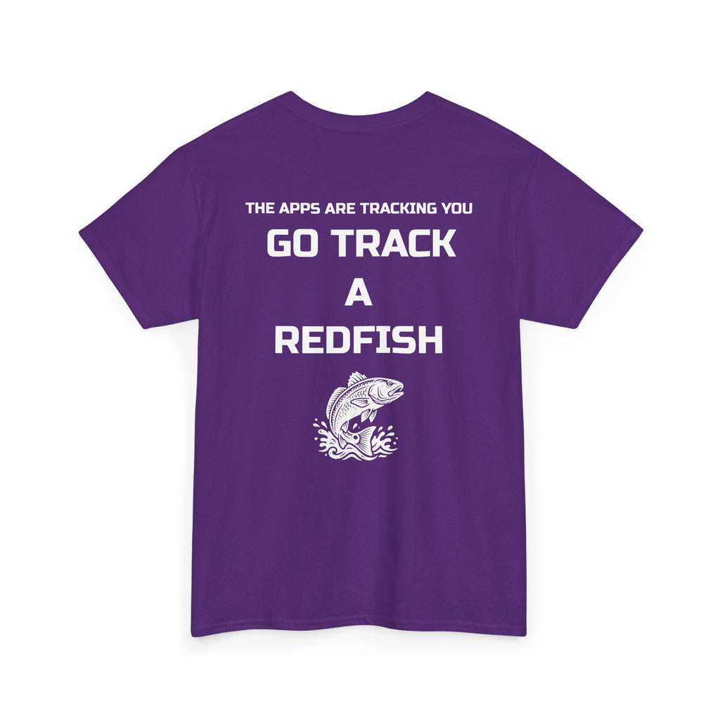 Go Track a Redfish Tee — Fishing Graphic T-Shirt with 'The Apps Are Tracking You' Slogan