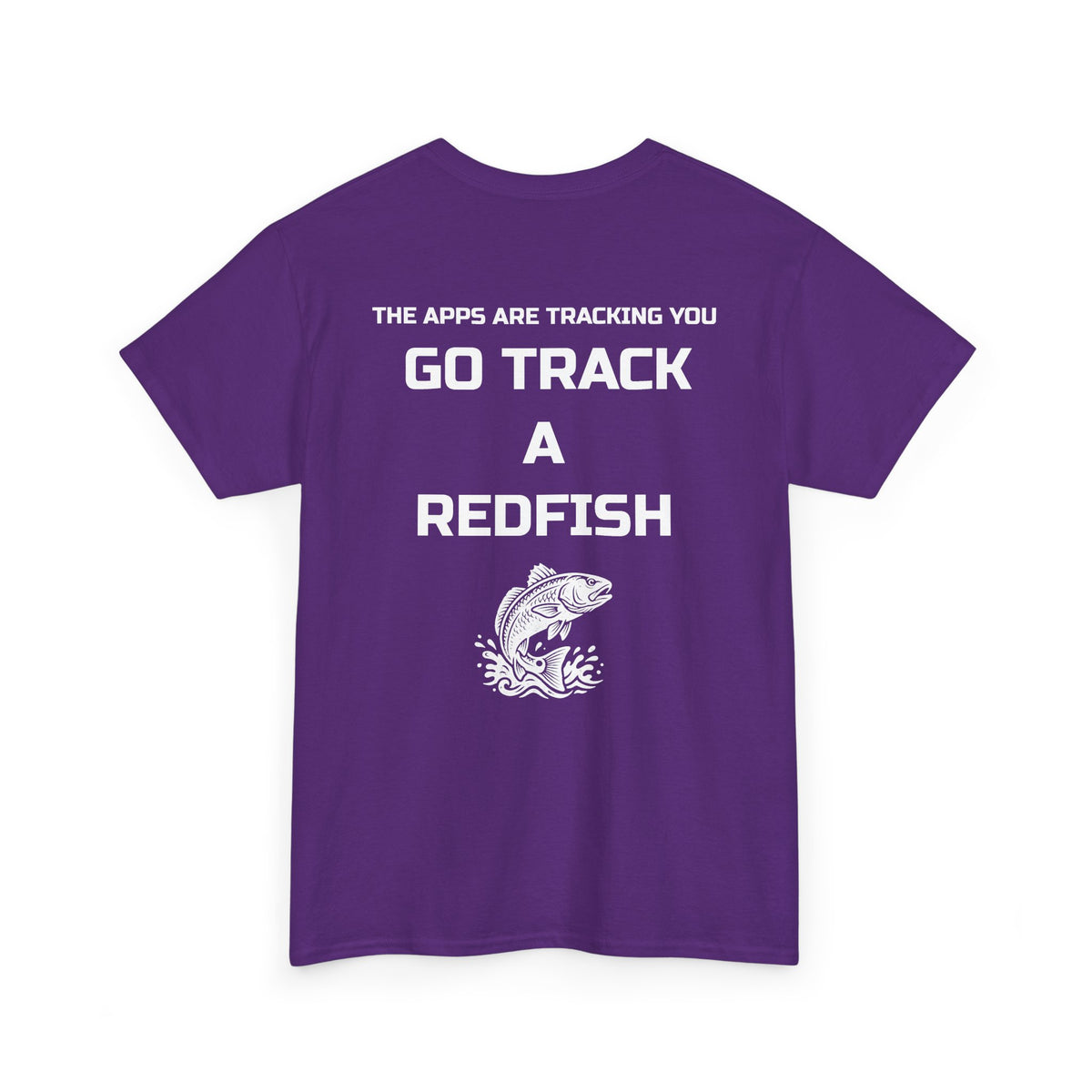 Go Track a Redfish Tee — Fishing Graphic T-Shirt with 'The Apps Are Tracking You' Slogan