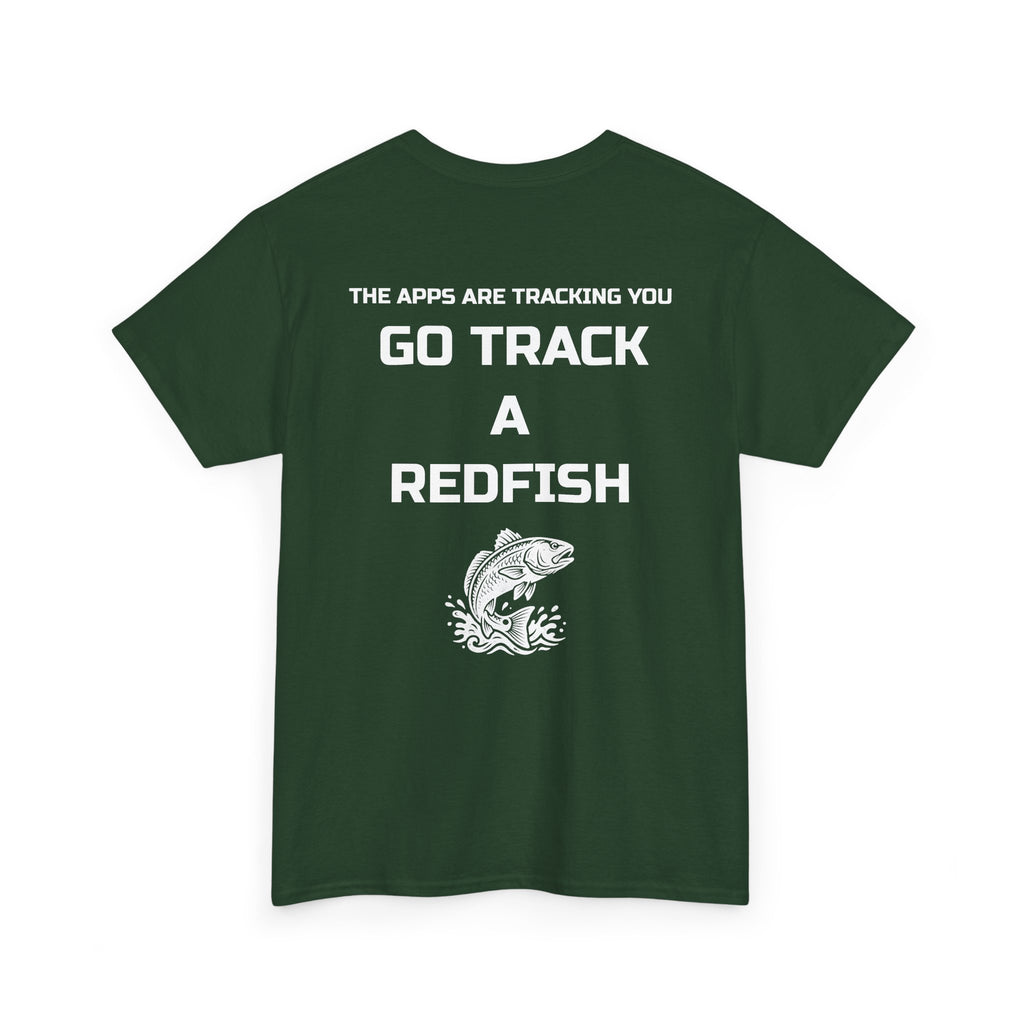 Go Track a Redfish Tee — Fishing Graphic T-Shirt with 'The Apps Are Tracking You' Slogan