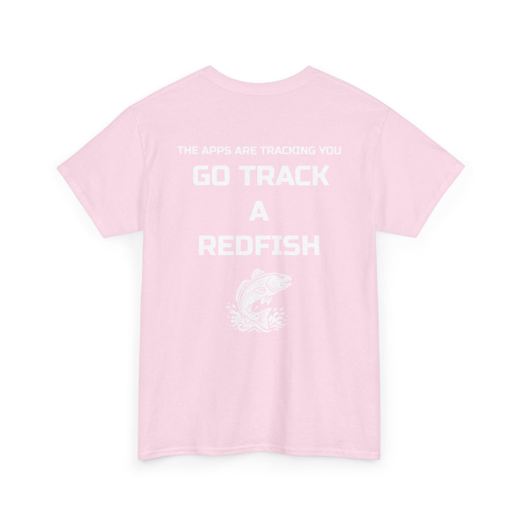 Go Track a Redfish Tee — Fishing Graphic T-Shirt with 'The Apps Are Tracking You' Slogan
