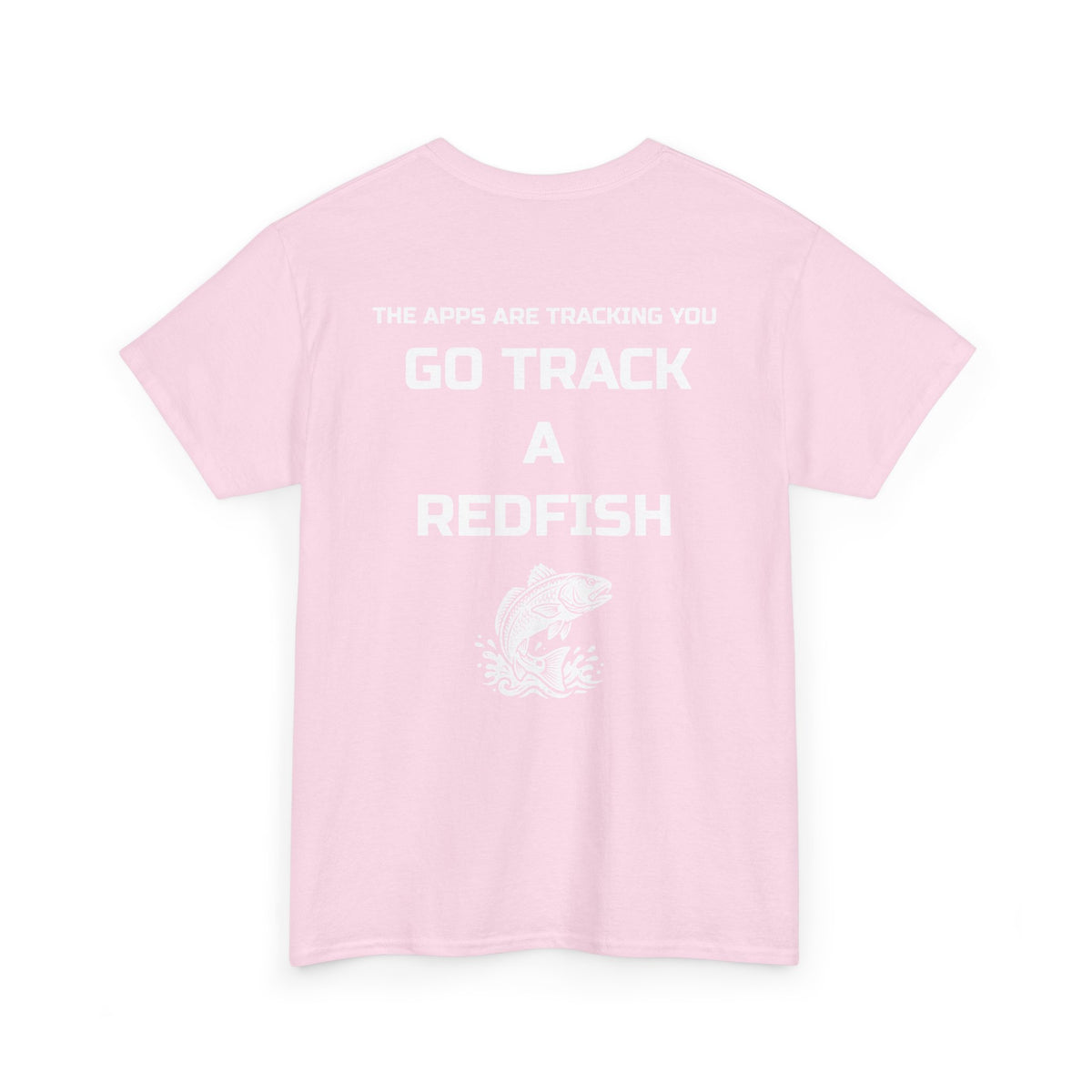 Go Track a Redfish Tee — Fishing Graphic T-Shirt with 'The Apps Are Tracking You' Slogan